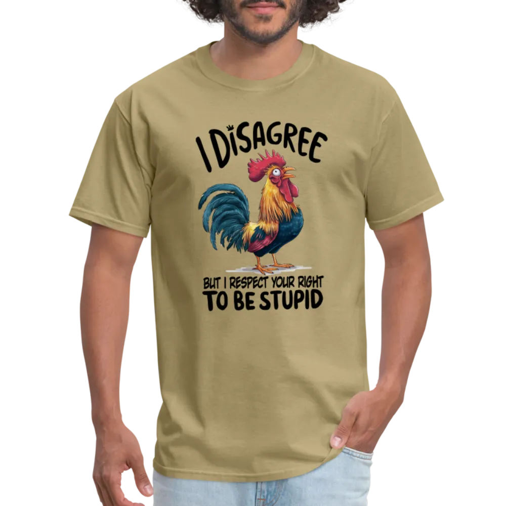 I Respect Your Right To Be Stupid T-Shirt (Funny Chicken Tee)