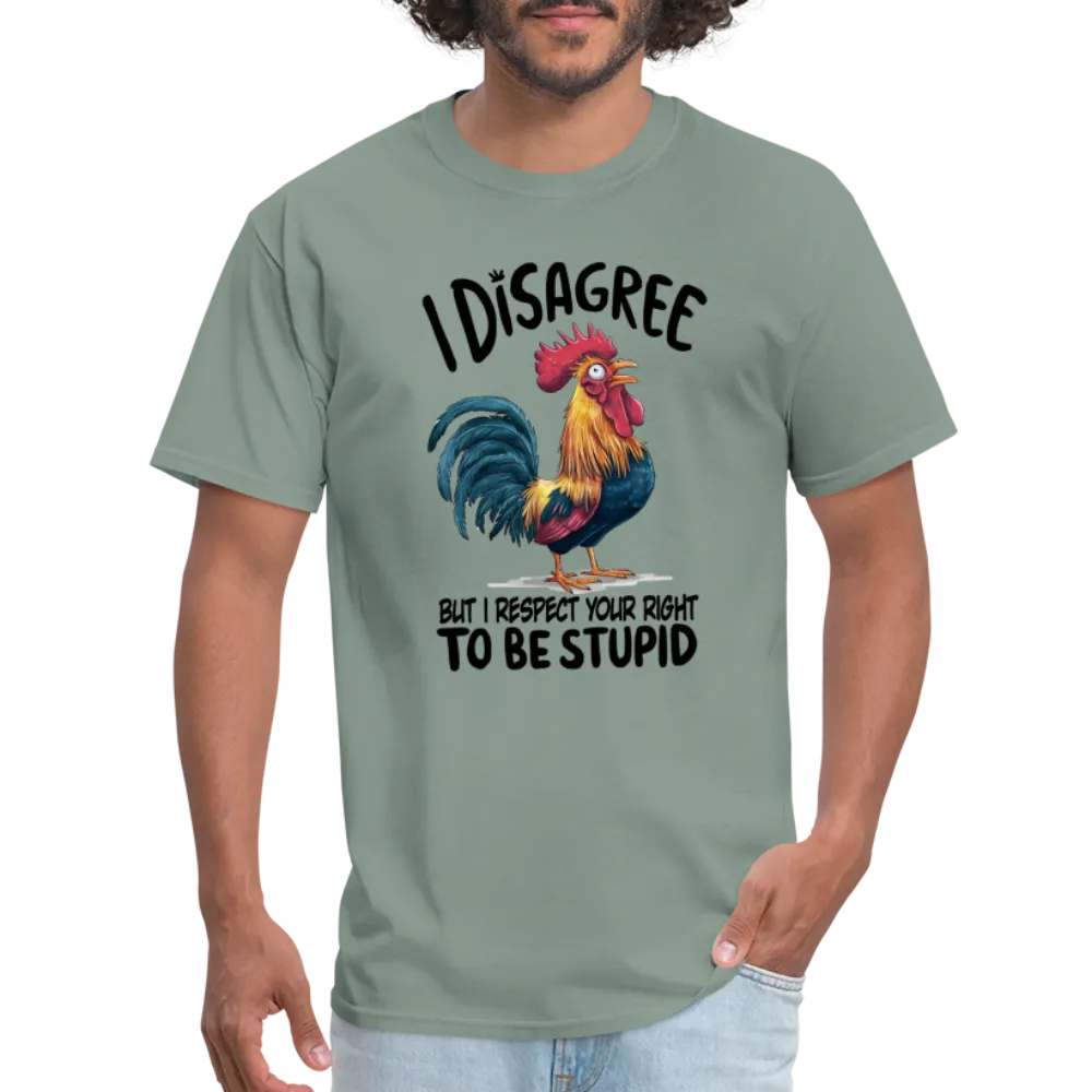 I Respect Your Right To Be Stupid T-Shirt (Funny Chicken Tee)